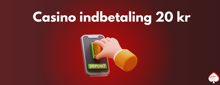 Casino indbetaling 20 kr