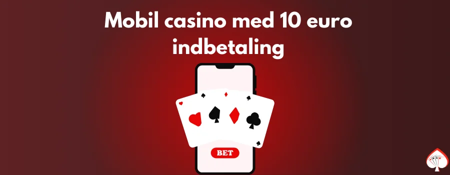 Mobil casino med 10 euro indbetaling