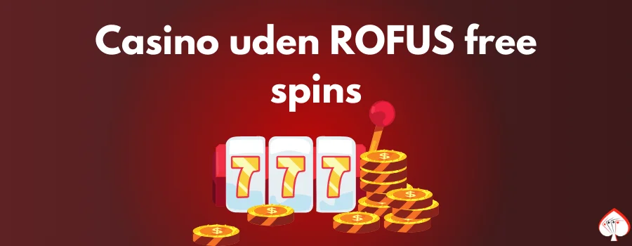Casino uden ROFUS free spins